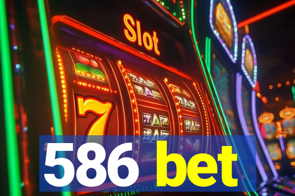 586 bet